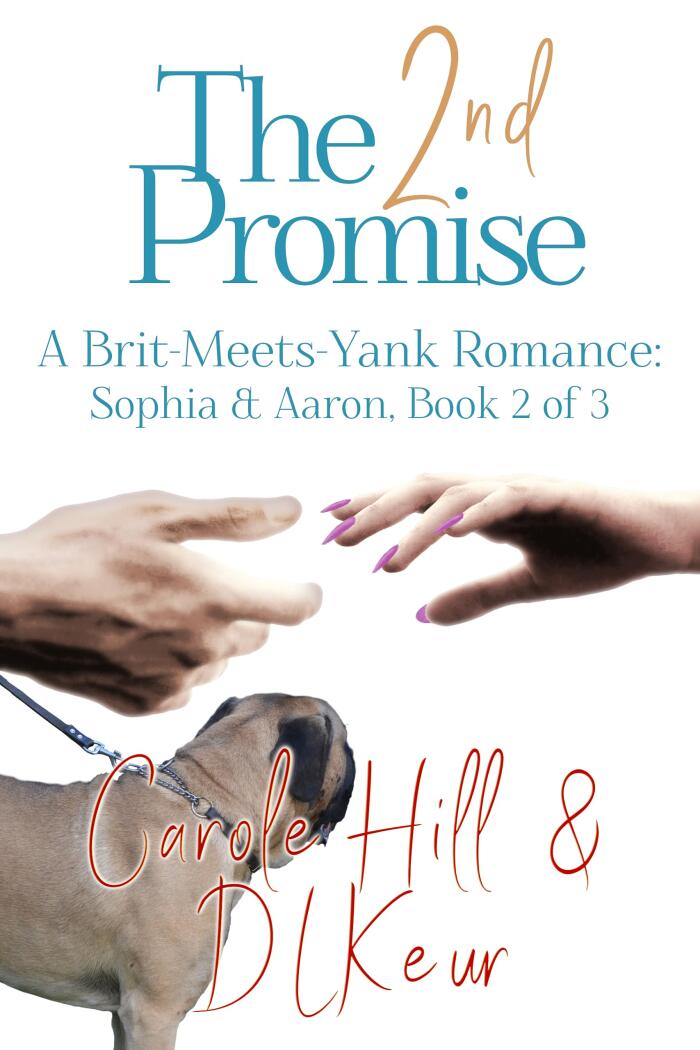 The 2nd Promise: A Brit-Meets-Yank Romance: Sophia & Aaron, Book 2 of 3