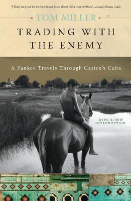 Trading with the Enemy: A Yankee Travels Through Castro's Cuba