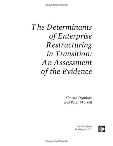 The Determinants of Enterprise Restructuring in Transition: An Assessment of the Evidence