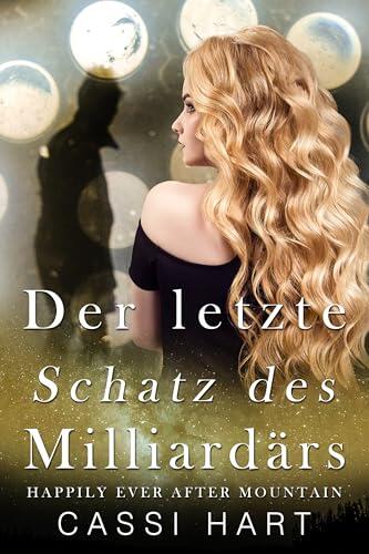 Der letzte Schatz des Milliardärs (Happily Ever After Mountain 5)