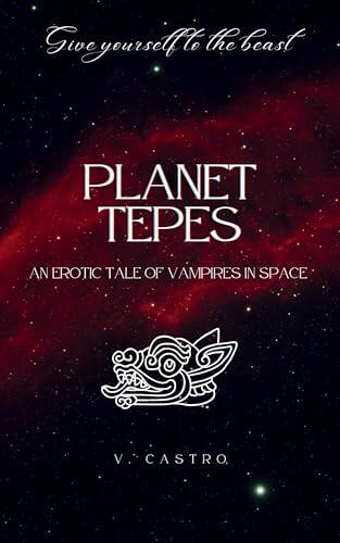 Planet Tepes: An Erotic Tale of Vampires in Space