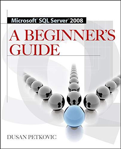 Microsoft SQL Server 2008: A Beginner's Guide (4th Edition)