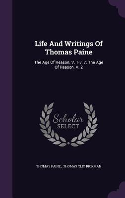Life And Writings Of Thomas Paine: The Age Of Reason. V. 1-v. 7. The Age Of Reason. V. 2