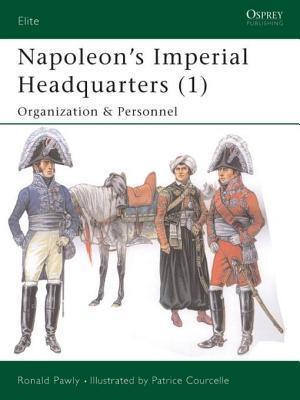 Napoleon#s Imperial Headquarters (1): Organization and Personnel