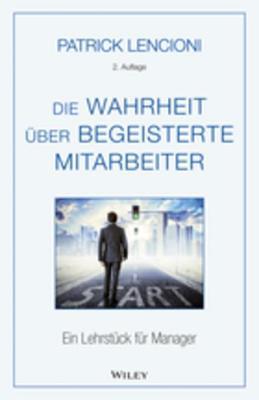 Die Wahrheit uber begeisterte Mitarbeiter: Ein Lehrstuck fur Manager