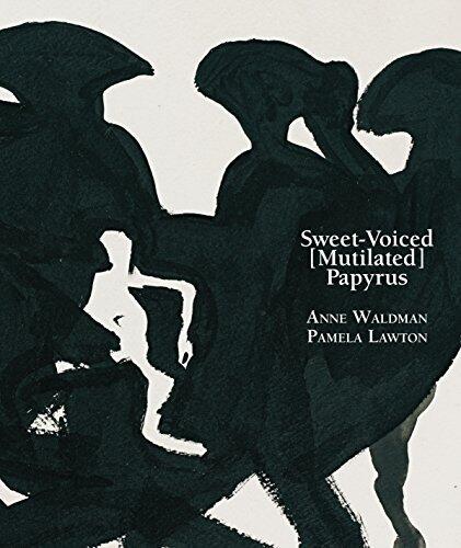 Sweet-Voiced [Mutilated] Papyrus: for George Schneeman