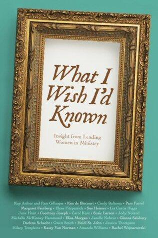 What I Wish I'd Known Insight from Leading Women in Ministry