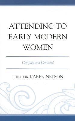 Attending to Early Modern Women: Conflict and Concord