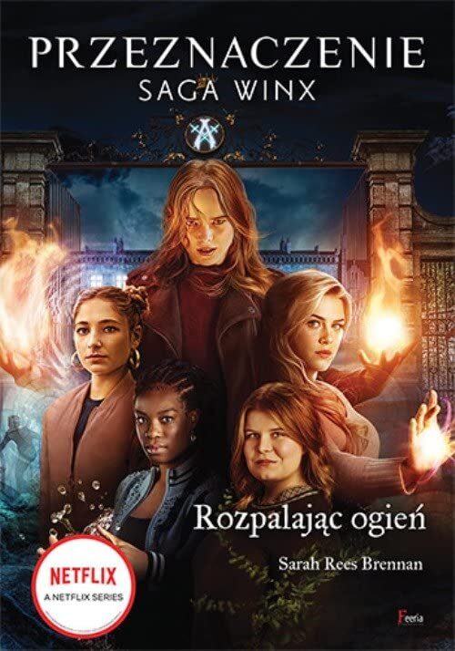 Przeznaczenie. Saga Winx. Rozpalajac ogien