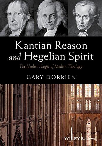 Kantian Reason and Hegelian Spirit: The Idealistic Logic of Modern Theology