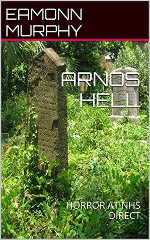 ARNOS HELL: HORROR AT NHS DIRECT