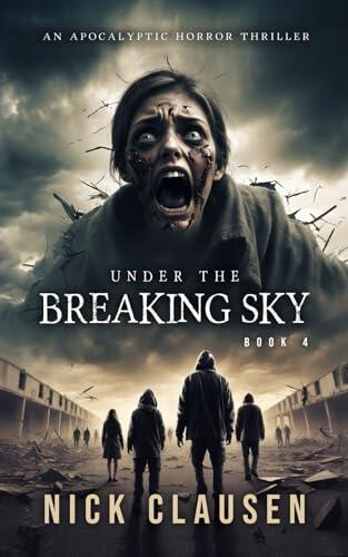 Under the Breaking Sky 4: An Apocalyptic Horror Thriller