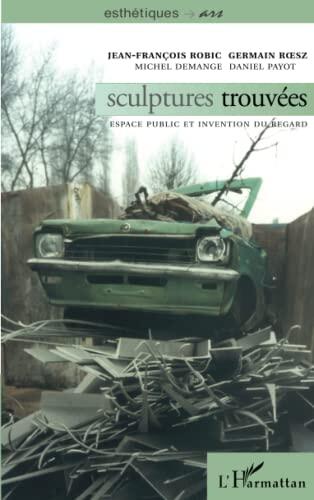 Sculptures trouvées: Espace public et invention du regard