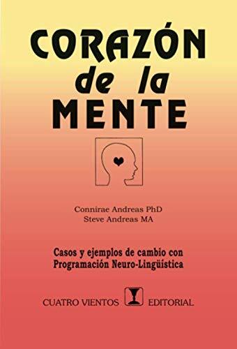 Corazón de La Mente: Casos y Ejemplos de Cambio Con Programación Neurolingüística