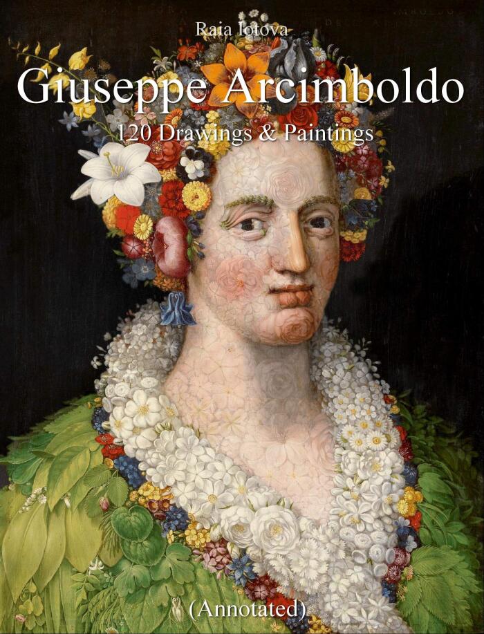 Giuseppe Arcimboldo: 120 Drawings & Paintings