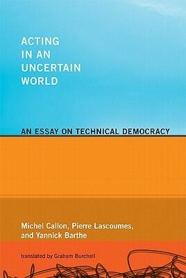 Acting in an Uncertain World: An Essay on Technical Democracy
