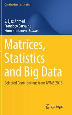 Matrices, Statistics and Big Data: Selected Contributions from IWMS 2016