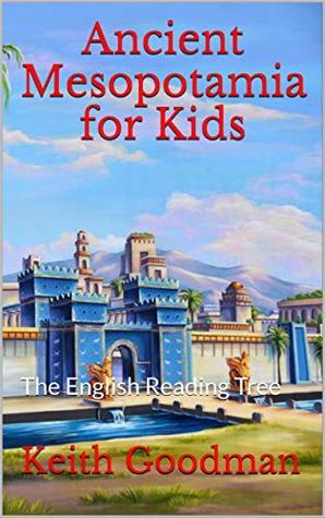 Ancient Mesopotamia for Kids: The English Reading Tree
