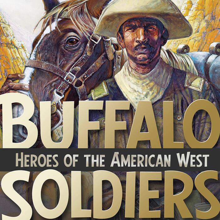 Buffalo Soldiers: Heroes of the American West
