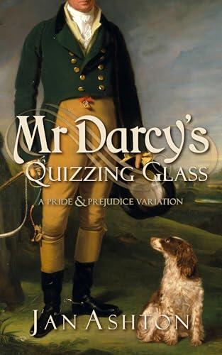 Mr Darcy's Quizzing Glass: A Pride and Prejudice Variation
