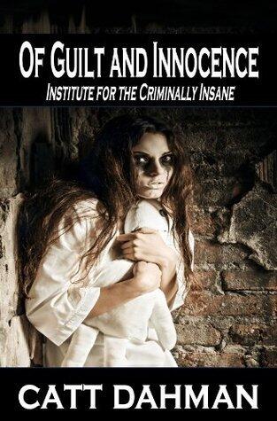 Of Guilt and Innocence: Institute at the Criminally Insane