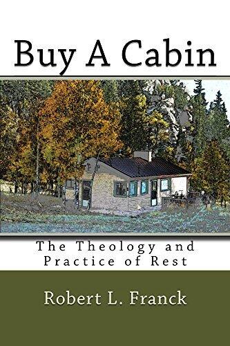 Buy A Cabin: The Theology and Practice of Rest