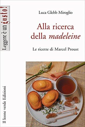 Alla ricerca della madeleine (Leggere è un gusto)