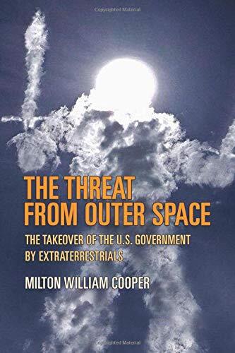 The Threat from Outer Space: The Takeover of the U.S. Government by Extraterrestrials