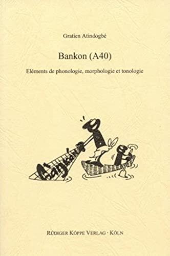 Bankon (A 40): Elements de phonologie, morphologie et tonologie (Grammatical Analyses of African Languages)