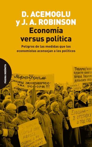 Economía versus política: Peligros de las medidas que los economistas aconsejan a los políticos