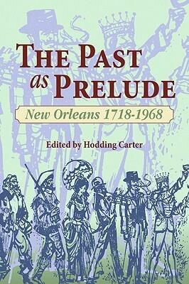 Past as Prelude, The: New Orleans 1718-1968