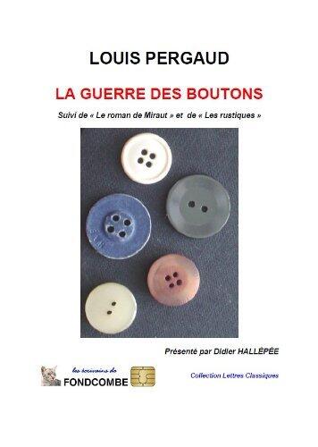 La guerre des boutons - suivi de « Le roman de Miraut » et de « Les rustiques »