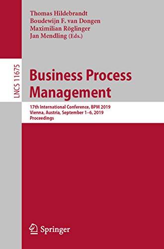 Business Process Management: 17th International Conference, BPM 2019, Vienna, Austria, September 1–6, 2019, Proceedings
