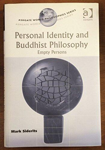 Personal Identity and Buddhist Philosophy: Empty Persons (Ashgate World Philosophies Series) by Mark Siderits