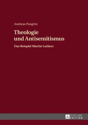 Theologie und Antisemitismus: Das Beispiel Martin Luthers