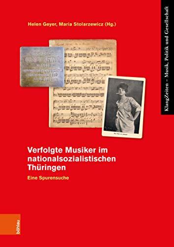 Verfolgte Musiker im nationalsozialistischen Thüringen: Eine Spurensuche (KlangZeiten 16)