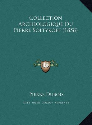 Collection Archeologique Du Pierre Soltykoff