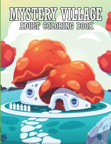 Mystery Village Adult Coloring Book: 50 High Quality Coloring Pages