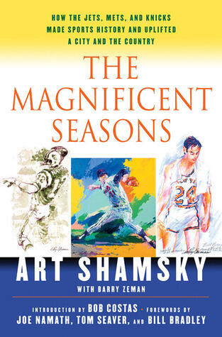 The Magnificent Seasons: How the Jets, Mets, and Knicks Made Sports HIstory and Uplifted a City and the Country