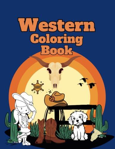 Western Coloring Book: Journey into the Wild West and Discover Cowboys, Cowgirls, Horses, Coaches and More - for Kids 4-6