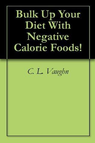 Bulk Up Your Diet with Negative Calorie Foods!