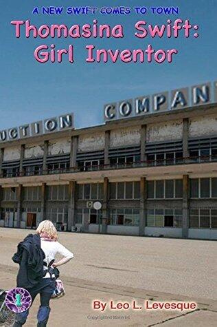 Thomasina Swift: Girl Inventor: The Thomasina Swift Saga - Book 1
