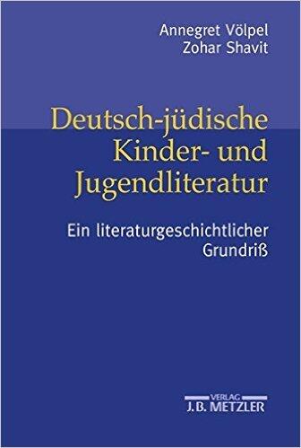 Deutsch-jüdische Kinder- und Jugendliteratur. Ein literaturgeschichtlicher Grundriß