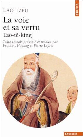 La voie et sa vertu: Tao-te-king