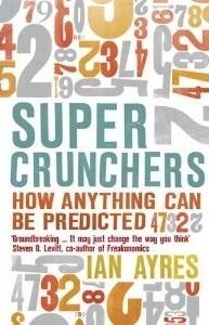 Super Crunchers: How Anything Can Be Predicted