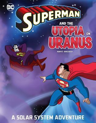 Superman and the Utopia on Uranus: A Solar System Adventure (Superman Solar System Adventures)