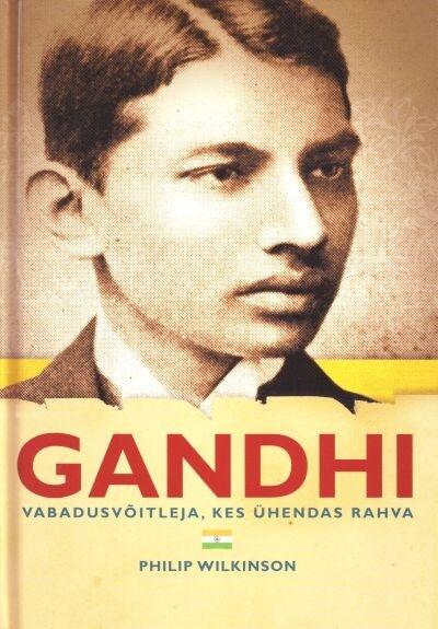 Gandhi: vabadusvõitleja, kes ühendas rahva