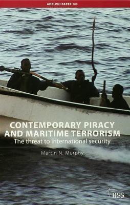 Contemporary Piracy and Maritime Terrorism: The Threat to International Security
