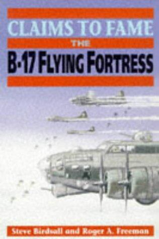 Claims to Fame: The B-17 Flying Fortress