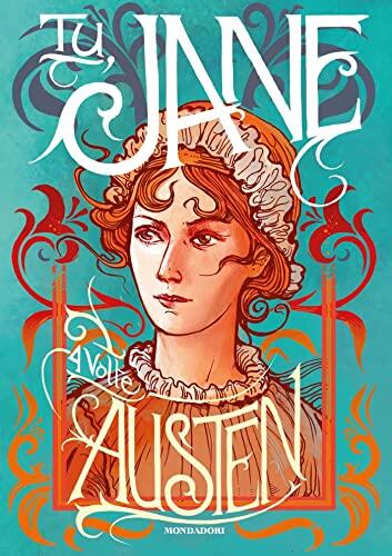 Tu, Jane: 4 volte Austen. Northanger Abbey. Ragione e sentimento. Orgoglio e pregiudizio. Mansfield Park